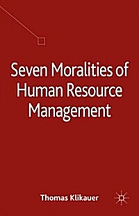 Seven Moralities of Human Resource Management (Hardcover)