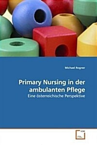 Primary Nursing in Der Ambulanten Pflege (Paperback)