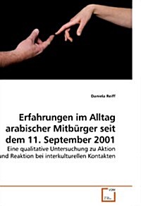 Erfahrungen im Alltag arabischer Mitb?ger seit dem 11. September 2001 (Paperback)