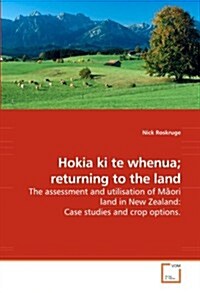 Hokia Ki Te Whenua; Returning to the Land (Paperback)