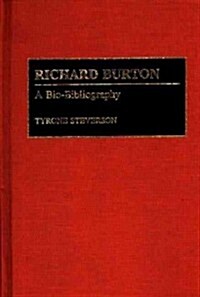 Richard Burton: A Bio-Bibliography (Hardcover)