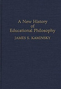 A New History of Educational Philosophy (Hardcover)