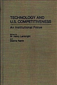 Technology and U.S. Competitiveness: An Institutional Focus (Hardcover)