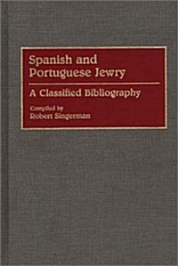 Spanish and Portuguese Jewry:: A Classified Bibliography (Hardcover)