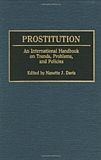 Prostitution: An International Handbook on Trends, Problems, and Policies (Hardcover)
