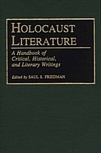 Holocaust Literature: A Handbook of Critical, Historical, and Literary Writings (Hardcover)