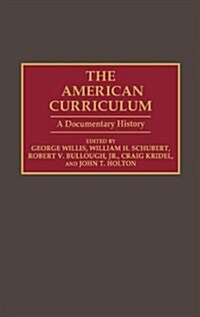 The American Curriculum: A Documentary History (Hardcover)