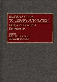 Insiders Guide to Library Automation: Essays of Practical Experience (Hardcover)