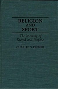 Religion and Sport: The Meeting of Sacred and Profane (Hardcover)