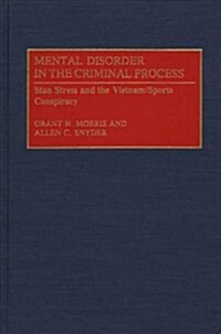 Mental Disorder in the Criminal Process: Stan Stress and the Vietnam/Sports Conspiracy (Hardcover)