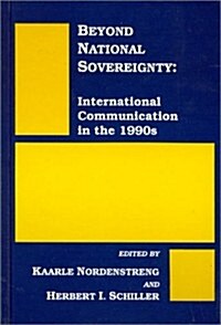 Beyond National Sovereignty: International Communications in the 1990s (Hardcover)