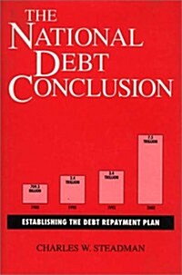The National Debt Conclusion: Establishing the Debt Repayment Plan (Hardcover)
