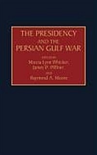 The Presidency and the Persian Gulf War (Hardcover)