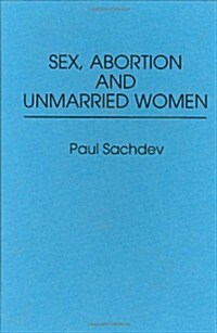 Sex, Abortion and Unmarried Women (Hardcover)