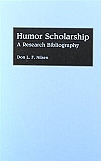 Humor Scholarship: A Research Bibliography (Hardcover)