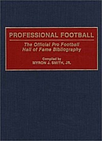 Professional Football: The Official Pro Football Hall of Fame Bibliography (Hardcover)