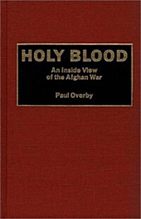 Holy Blood: An Inside View of the Afghan War (Hardcover)