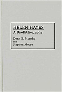 Helen Hayes: A Bio-Bibliography (Hardcover)