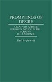 Promptings of Desire: Creativity and the Religious Impulse in the Works of D. H. Lawrence (Hardcover)