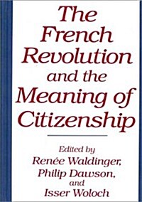 The French Revolution and the Meaning of Citizenship (Hardcover)