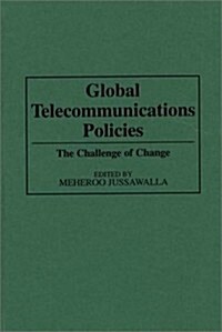 Global Telecommunications Policies: The Challenge of Change (Hardcover)