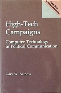 High-Tech Campaigns: Computer Technology in Political Communication (Hardcover)