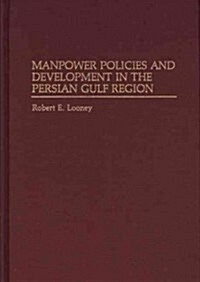 Manpower Policies and Development in the Persian Gulf Region (Hardcover)