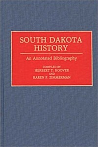 South Dakota History: An Annotated Bibliography (Hardcover)