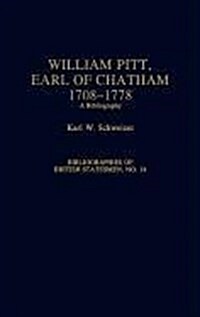 William Pitt, Earl of Chatham, 1708-1778: A Bibliography (Hardcover)