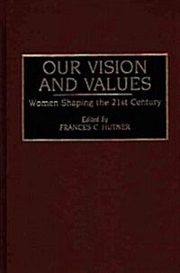 Our Vision and Values: Women Shaping the 21st Century (Hardcover)
