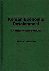 Korean Economic Development: An Interpretive Model (Hardcover)