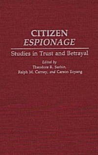 Citizen Espionage: Studies in Trust and Betrayal (Hardcover)