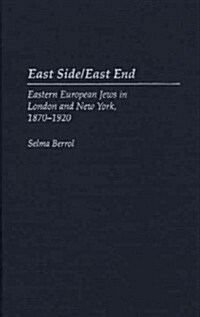 East Side/East End: Eastern European Jews in London and New York, 1870-1920 (Hardcover)