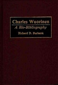 Charles Wuorinen: A Bio-Bibliography (Hardcover)