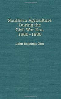 Southern Agriculture During the Civil War Era, 1860-1880 (Hardcover)