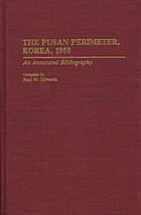 The Pusan Perimeter, Korea, 1950: An Annotated Bibliography (Hardcover)