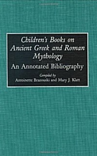 Childrens Books on Ancient Greek and Roman Mythology: An Annotated Bibliography (Hardcover)
