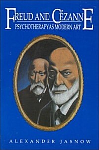 Freud and Cezanne: Psychotherapy as Modern Art (Paperback)