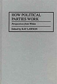How Political Parties Work: Perspectives from Within (Hardcover)