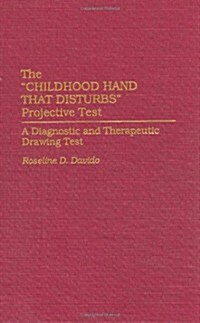 The Childhood Hand That Disturbs Projective Test: A Diagnostic and Therapeutic Drawing Test (Hardcover)