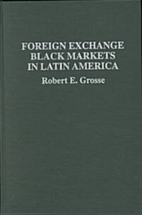 Foreign Exchange Black Markets in Latin America (Hardcover)