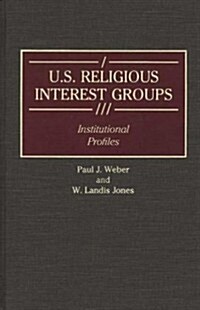 U.S. Religious Interest Groups: Institutional Profiles (Hardcover)