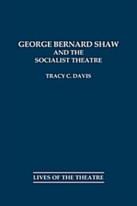 George Bernard Shaw and the Socialist Theatre (Hardcover)