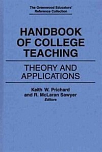 Handbook of College Teaching: Theory and Applications (Hardcover)