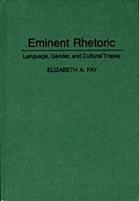 Eminent Rhetoric: Language, Gender, and Cultural Tropes (Hardcover)
