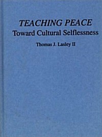 Teaching Peace: Toward Cultural Selflessness (Hardcover)