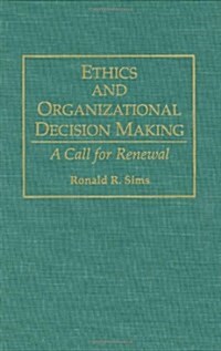 Ethics and Organizational Decision Making: A Call for Renewal (Hardcover)