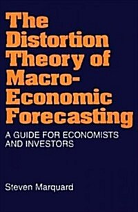 The Distortion Theory of Macroeconomic Forecasting: A Guide for Economists and Investors (Hardcover)