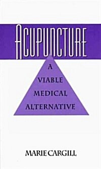 Acupuncture: A Viable Medical Alternative (Paperback)