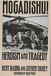 Mogadishu!: Heroism and Tragedy (Hardcover)